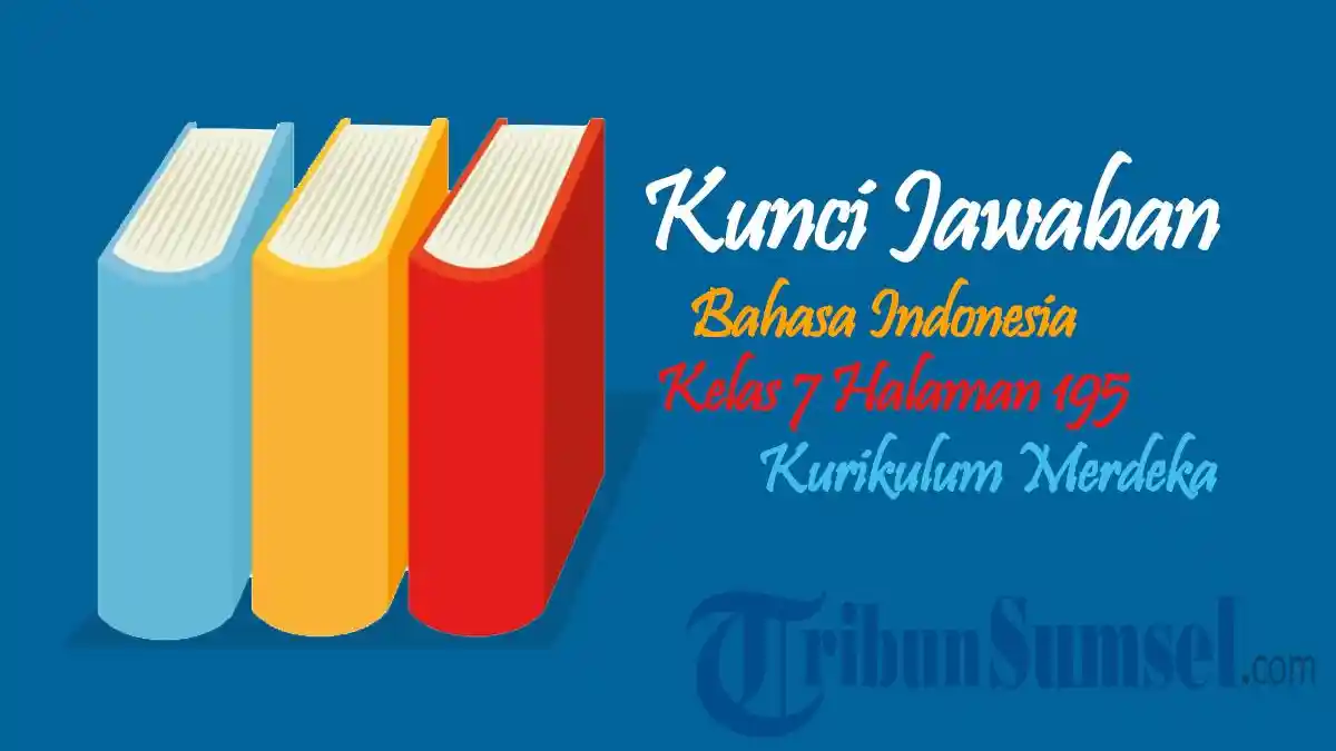 Jawaban Bahasa Indonesia Kelas 7 Halaman 195 Kurikulum Merdeka: Perbandingan Informasi