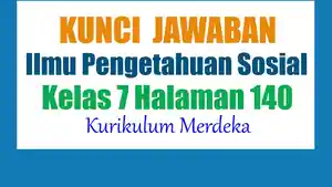 Jawaban-IPS-Kelas-7-Halaman-140-Kurikulum-Merdeka-Kelestarian-Lingkungan.jpg