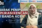 SAKSI KATA - Modus Penipuan Lewat Aplikasi Kencan Marak di Banda Aceh, Satpol PP-WH Angkat Bicara