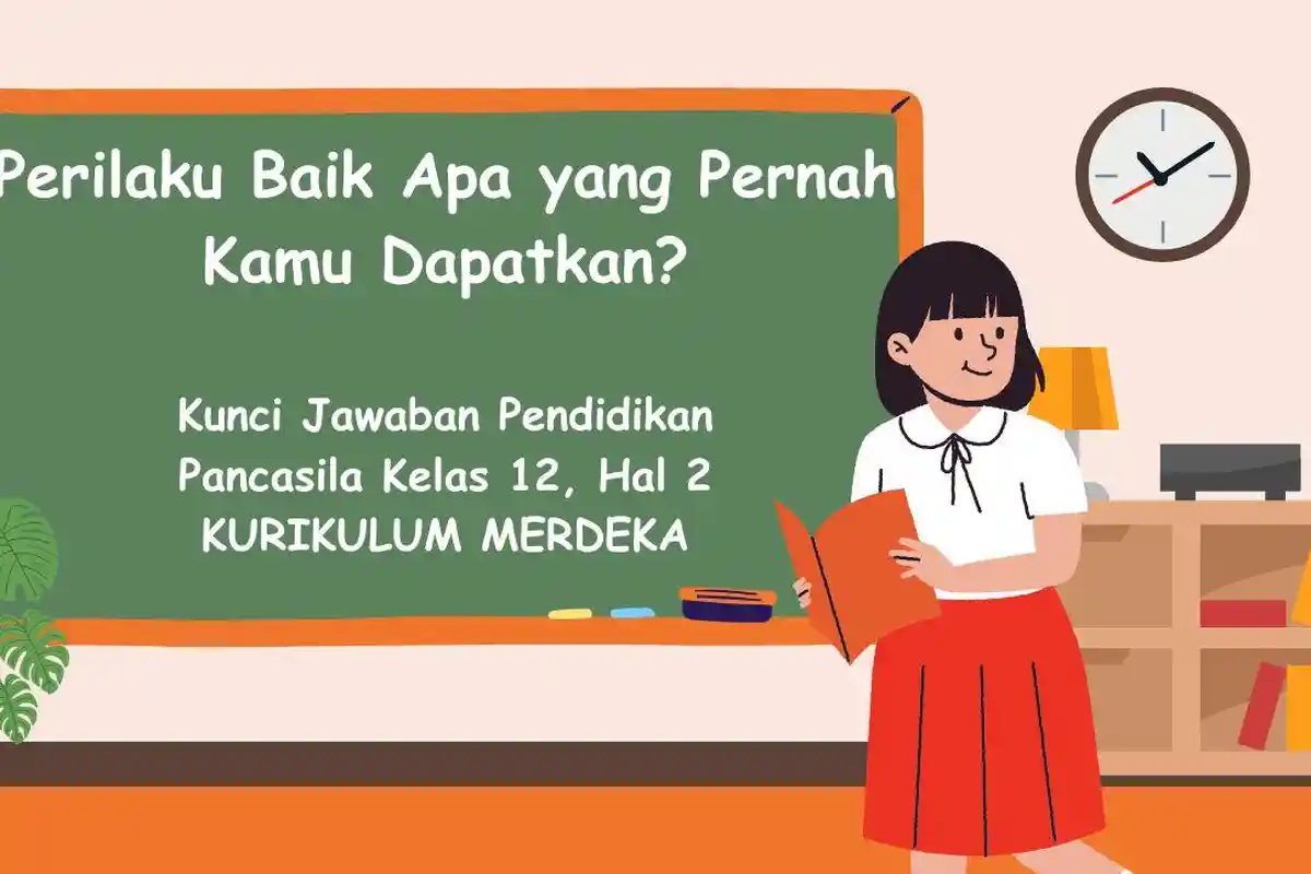 Perilaku Baik Apa Pernah Kamu Dapatkan? Kunci Jawaban Pendidikan Pancasila Kelas 12 Asesmen Awal
