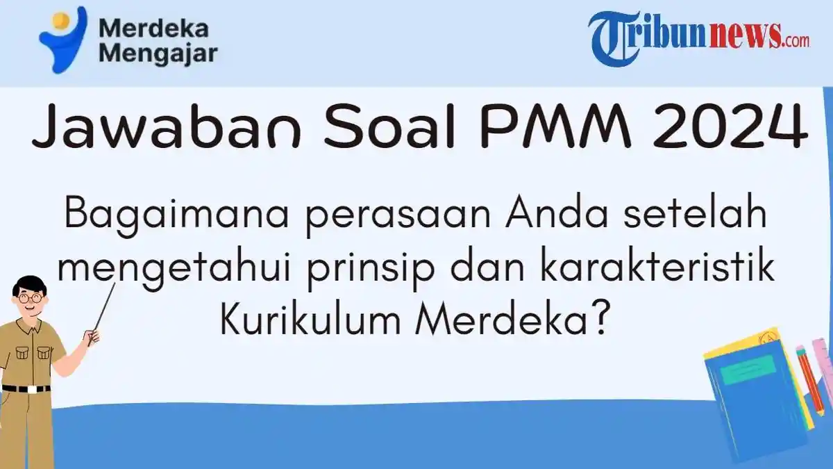 Jawaban PMM: Bagaimana Perasaan Anda Setelah Mengetahui Prinsip dan Karakteristik Kurikulum Merdeka?
