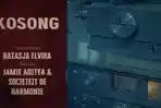 Lirik-Lagu-Kosong-Paman-dari-Mana-Societeit-De-Harmonie-feat-Natasya-Elvira-dan-Jamie-Aditya.jpg