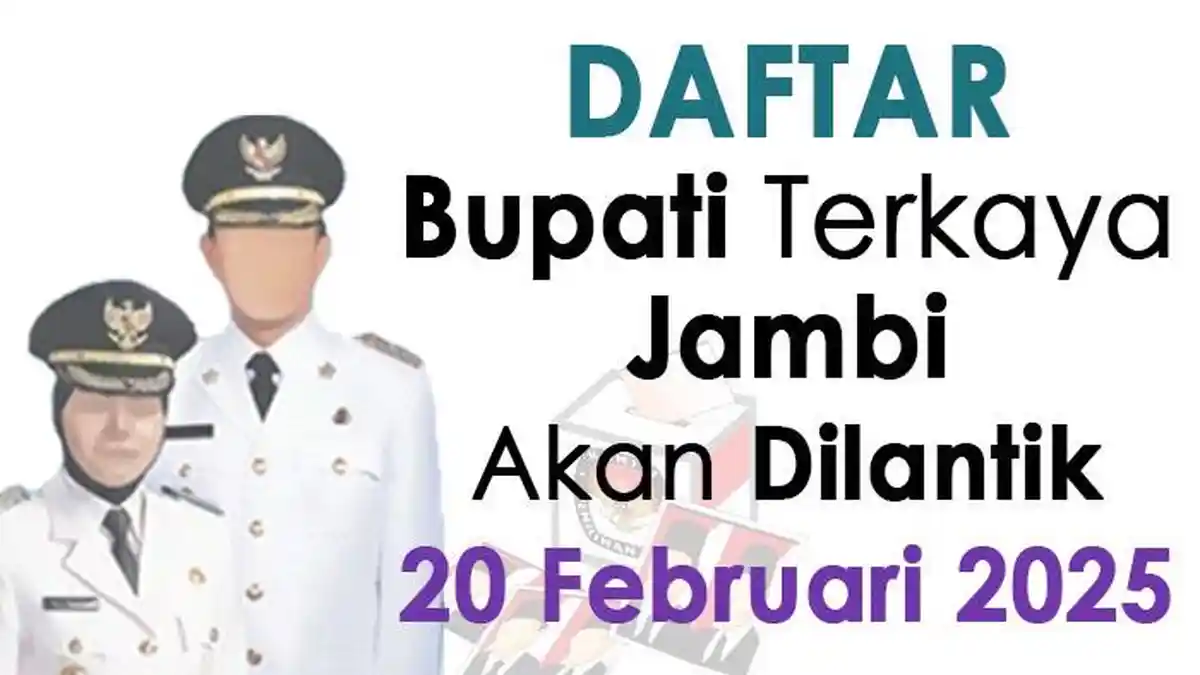 Daftar Bupati Terkaya di Jambi yang Akan Dilantik pada 20 Februari 2025