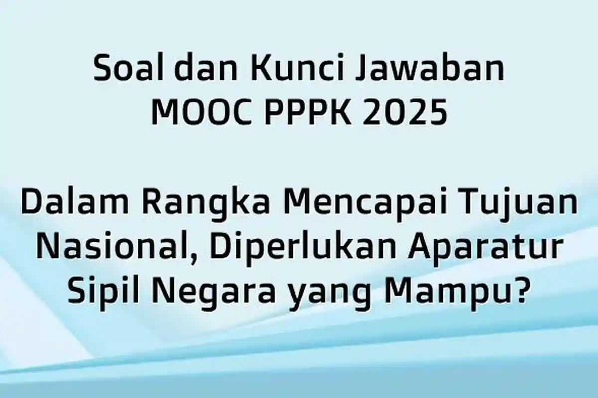 Dalam Rangka Mencapai Tujuan Nasional, Diperlukan Aparatur Sipil Negara yang Mampu? MOOC PPPK 2005