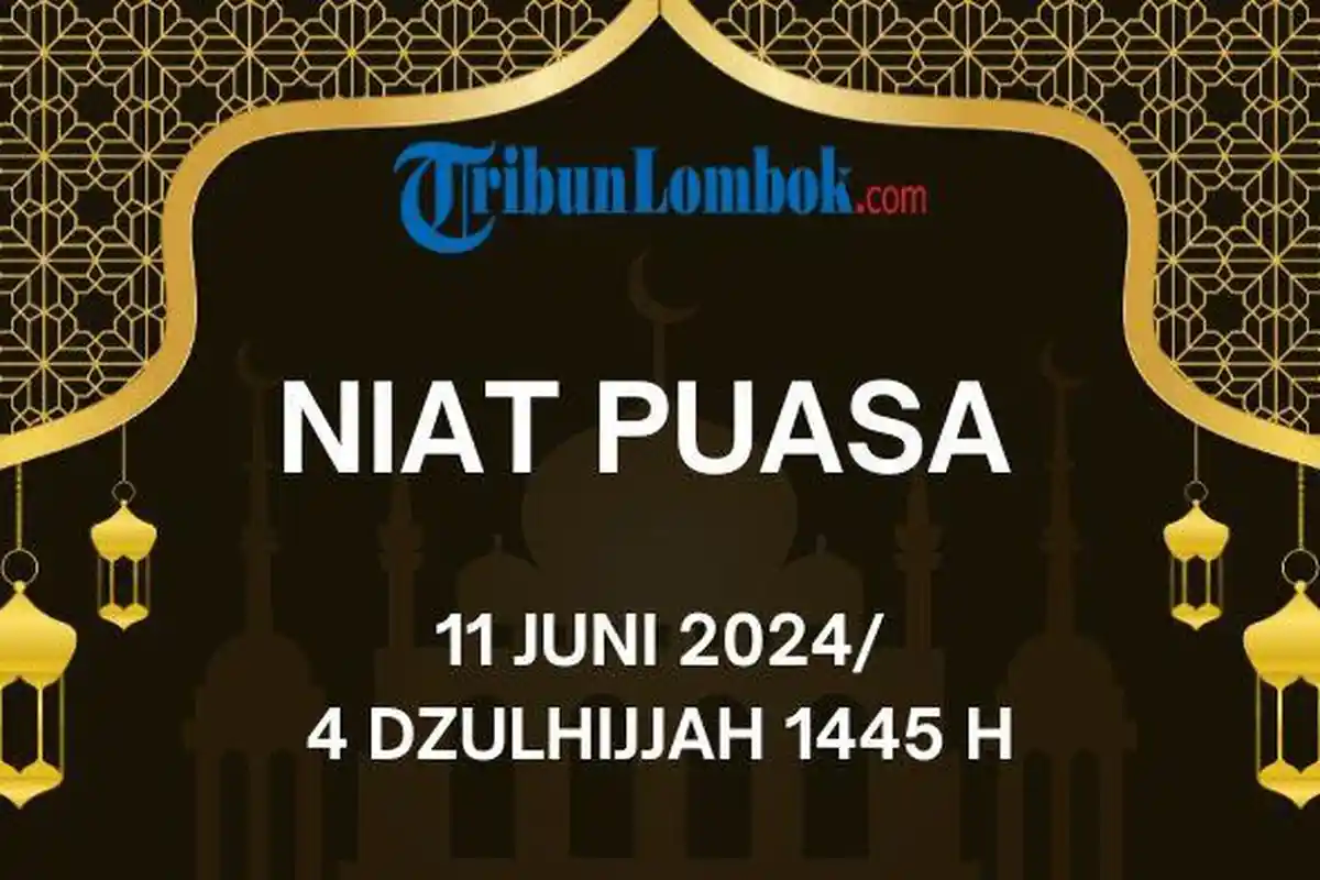 Niat Puasa 11 Juni 2024 atau 4 Dzulhijjah 1445 H, Lengkap Tulisan Latin dan Arab