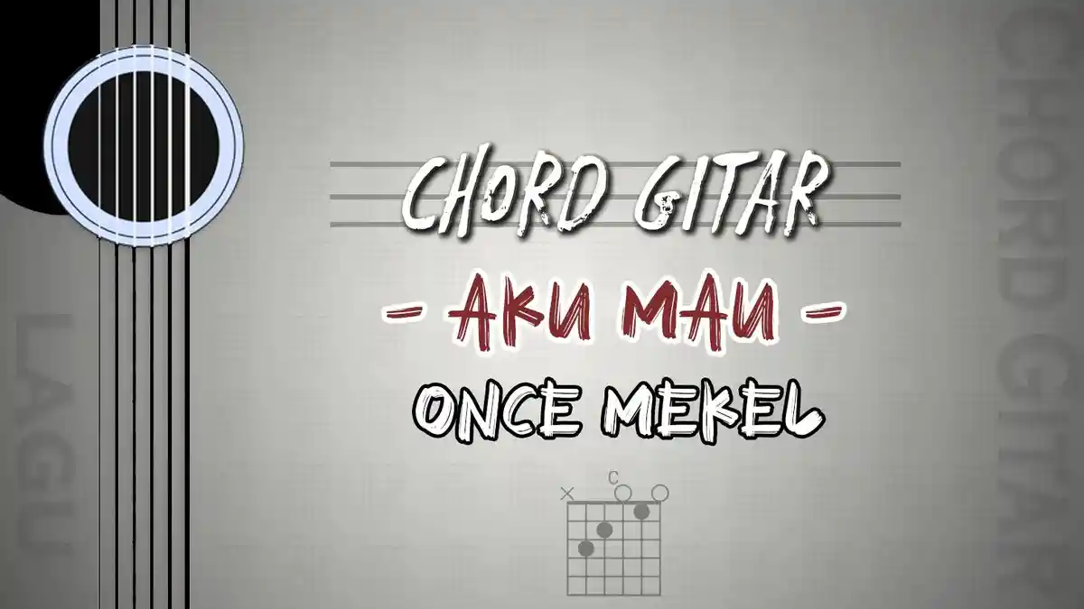 Chord Kau Boleh Acuhkan Diriku - Once Mekel Aku Mau - Kunci Gitar C