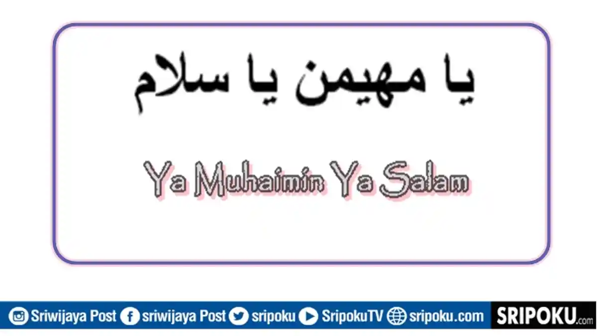 Bacaan Sholawat Ya Muhaimin Ya Salam dalam Bahasa Arab, Latin dan Terjemahan, Berisi Doa Keselamatan