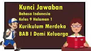 Kunci-Jawaban-Bahasa-Indonesia-Kelas-9-Halaman-1-Kurikulum-Merdeka-BAB-I-Demi-Keluarga.jpg