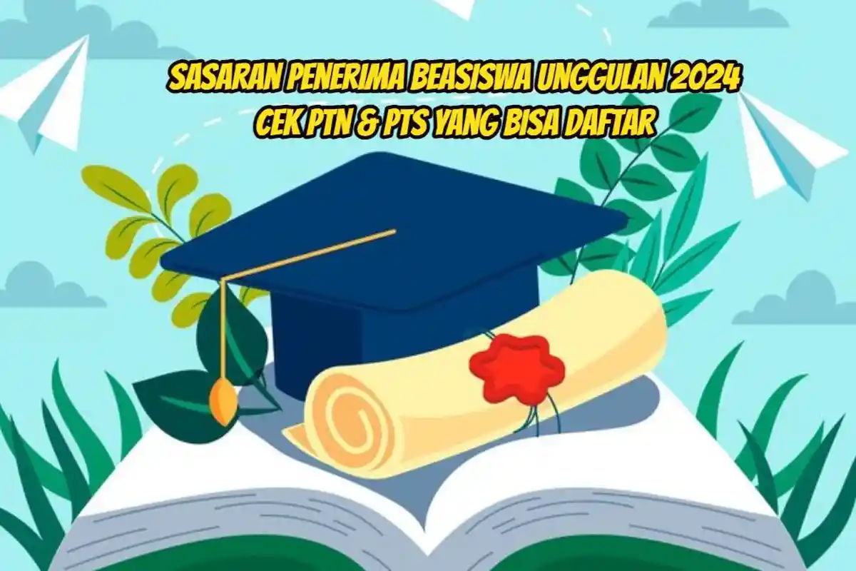 Sasaran Penerima Beasiswa Unggulan Kemendikbud 2024, Cek PTN & PTS yang Bisa Daftar, Ada Pilihanmu?