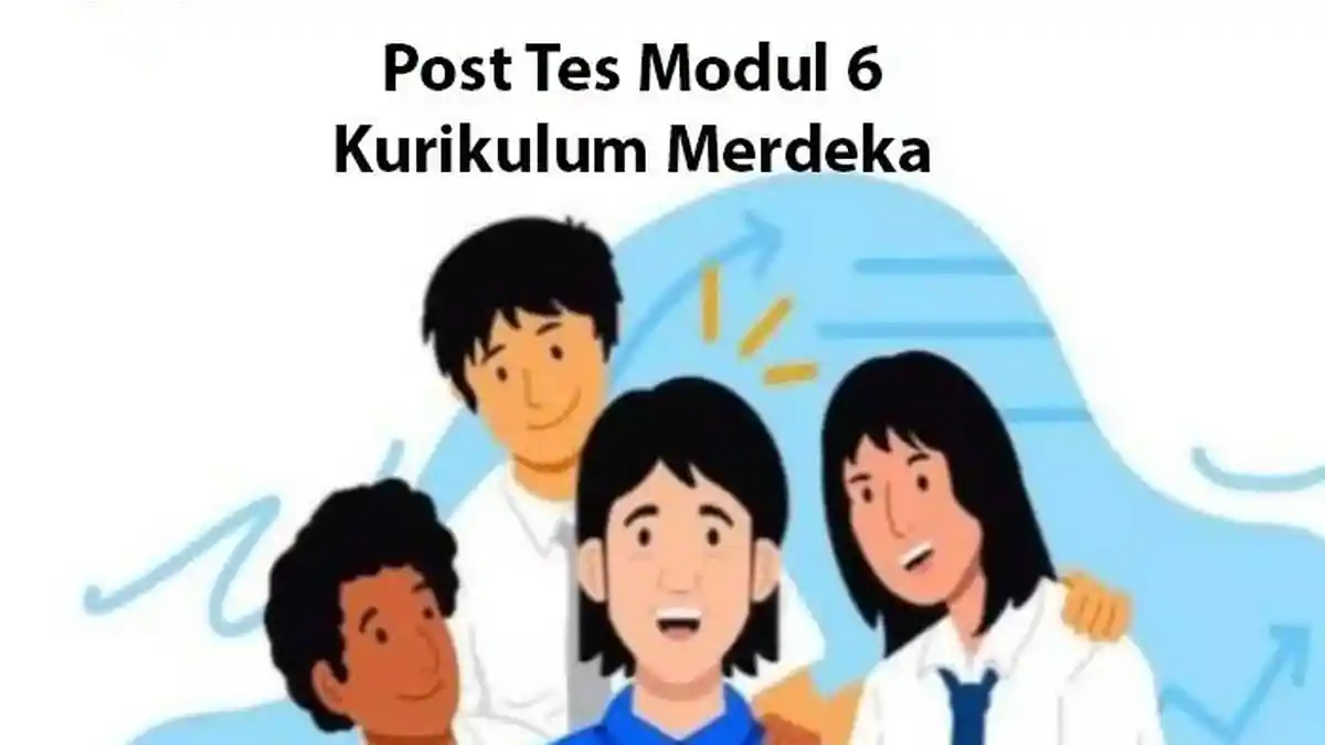 Post Test Modul 6 Kurikulum Merdeka Soal dan Kunci Jawaban Cerita Reflektif Profil Pelajar Pancasila