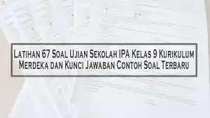 Latihan-67-Soal-Ujian-Sekolah-IPA-Kelas-9-Kurikulum-Merdeka-dan-Kunci-Jawaban-Contoh-Soal-Terbaru.jpg