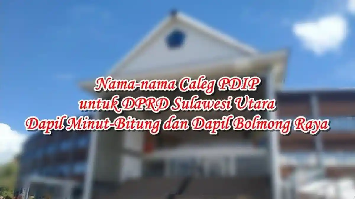 Nama-nama Caleg PDIP untuk DPRD Sulawesi Utara Dapil Minut-Bitung dan Dapil Bolmong Raya