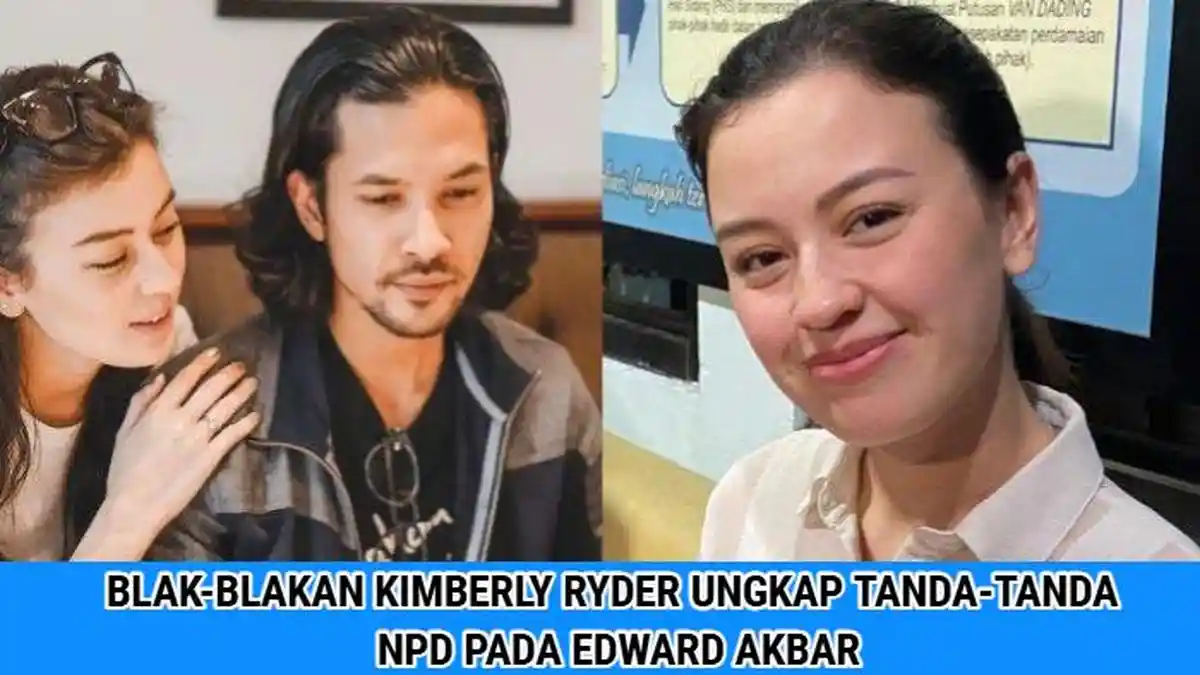 Tanda-tanda NPD Edward Akbar Dibongkar Kimberly Ryder setelah Cerai: 'Dia Banyak Manipulasinya!'