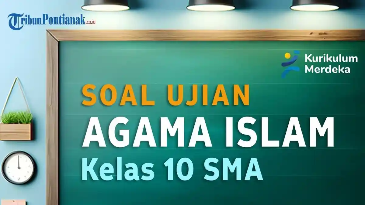 40 LATIHAN Soal UTS Kelas 10 SMA Pendidikan Merdeka Belajar Tahun 2024 dan Kunci Jawaban