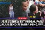 KASIHAN-Jeje-Slebew-Jalan-Sendirian-Tanpa-Pengawal-Usai-CFW-Ditutup-Begini-Nasibnya-Sekarang.jpg