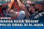 WOW, WNA Rusia 'Baku Hantam' dengan Polisi Israel di Kompleks Al-Asqa