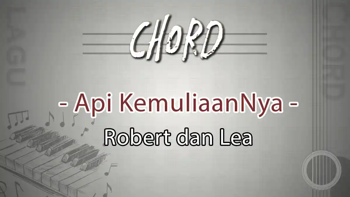 Chord Lagu Api KemuliaanNya - Robert dan Lea, Kunci C