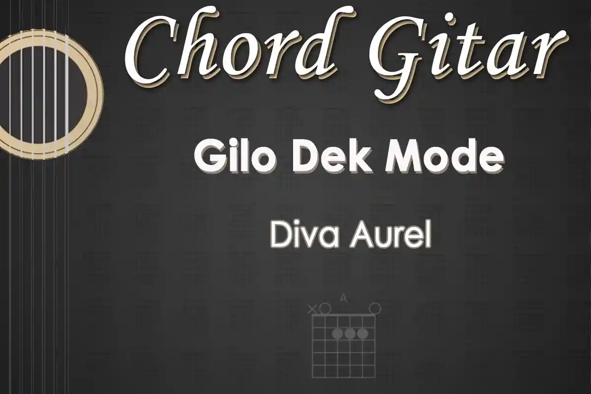 Chord Lagu Gilo Dek Mode - Diva Aurel - Kunci Gitar A