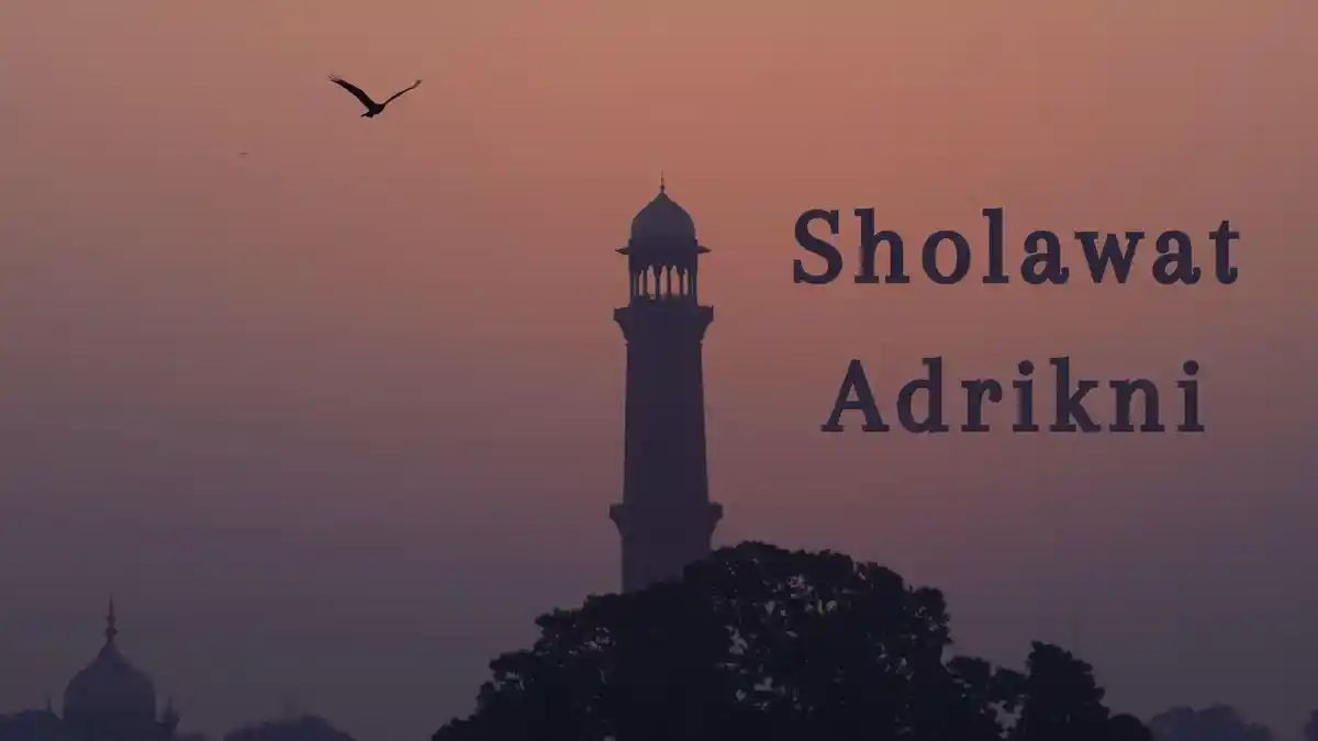 Bacaan Sholawat Adrikni: Arab, Latin, Arti Dilengkapi Keutamaan agar Hajat Terkabul