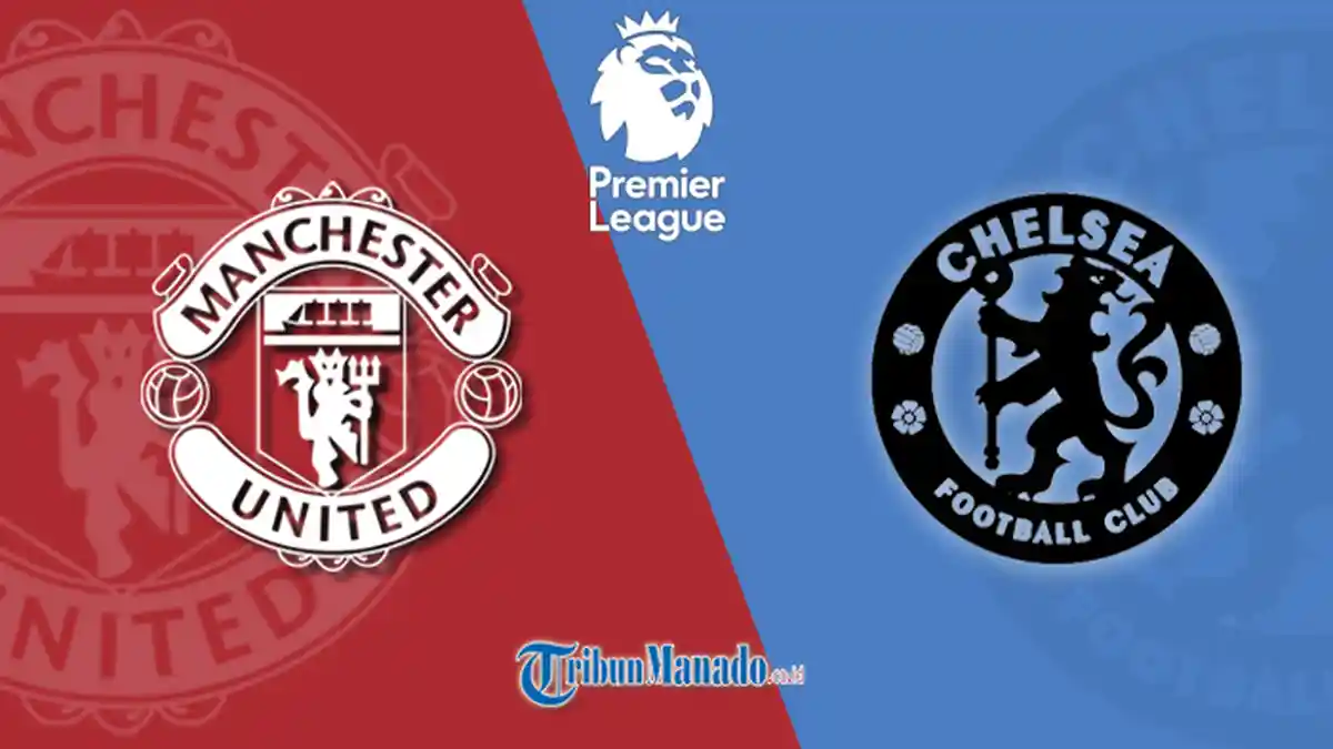 Link Live Streaming Manchester United vs Chelsea, Akses Gratis Nonton Liga Inggris Disini