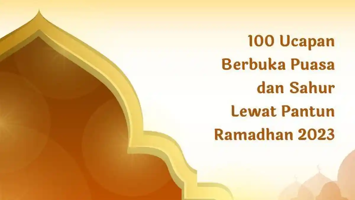 100 Ucapan Berbuka Puasa dan Sahur Lewat Pantun Ramadhan 2023, Kirim ke Grup Bestie dan Keluarga