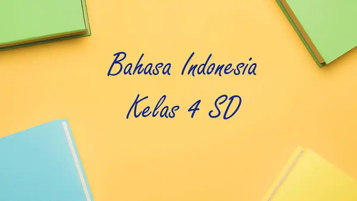 CONTOH Soal Penilaian Akhir Semester PAS Bahasa Indonesia Kelas 4 Semester 1 dan Jawabannya