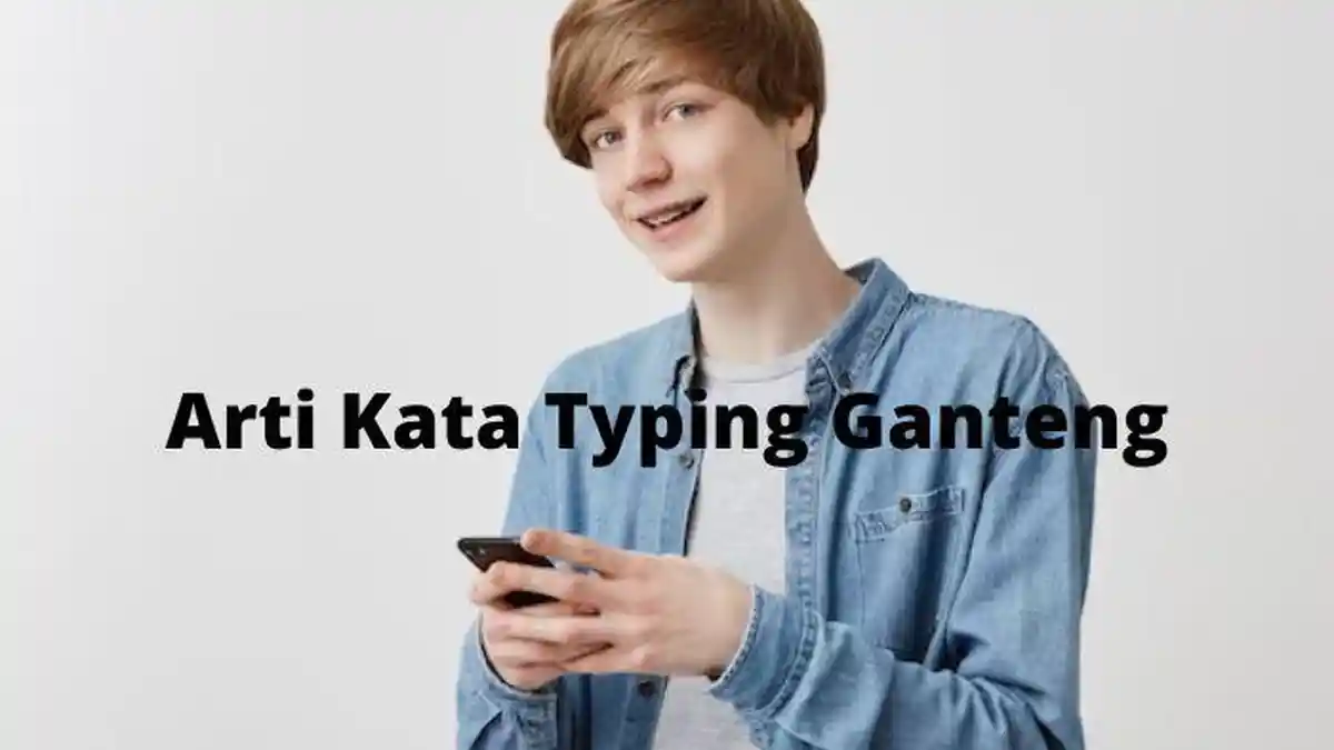 Arti Kata Typing Ganteng yang Trending di Twitter, Berkaitan dengan Boyfriend Material Masa Kini?