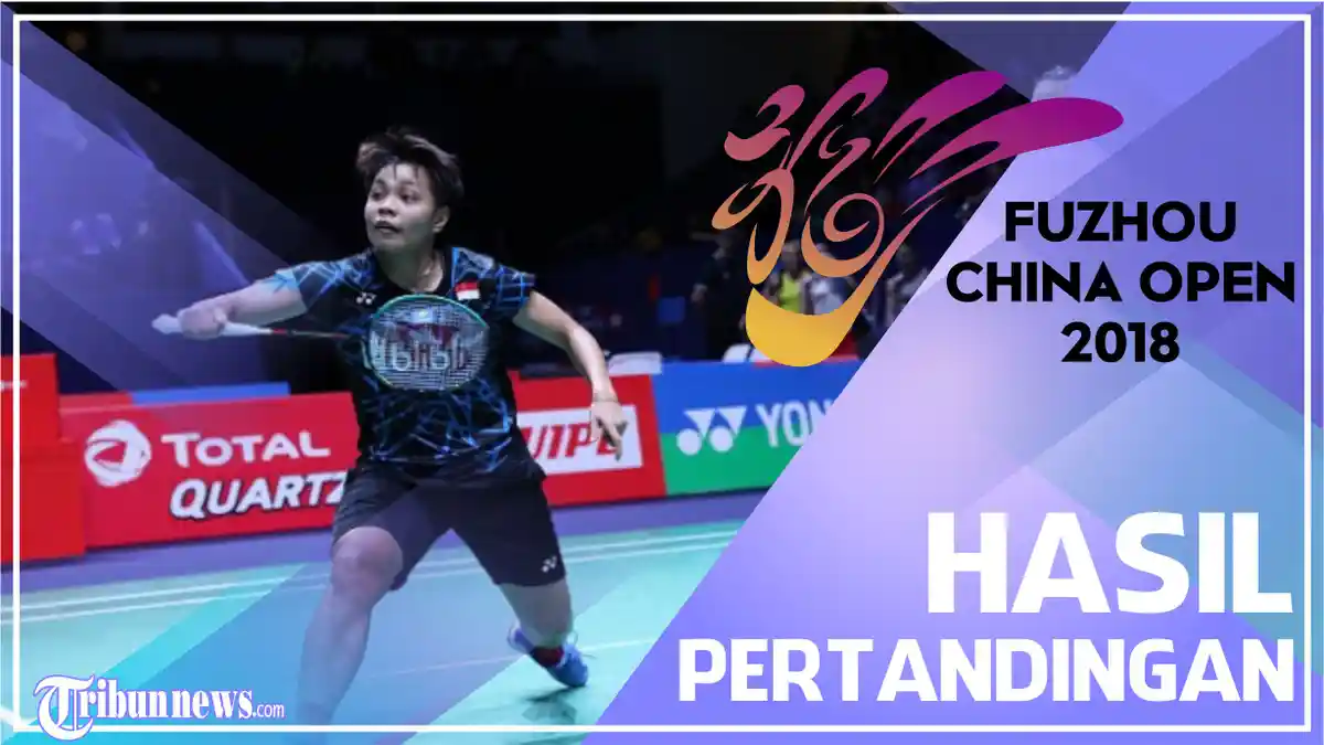 Rekap Hasil Fuzhou China Open 2018 - 8 Wakil Indonesia Berlaga
