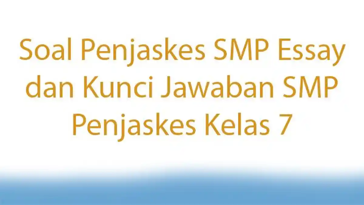 Soal Penjaskes SMP Essay dan Kunci Jawaban SMP Penjaskes Kelas 7