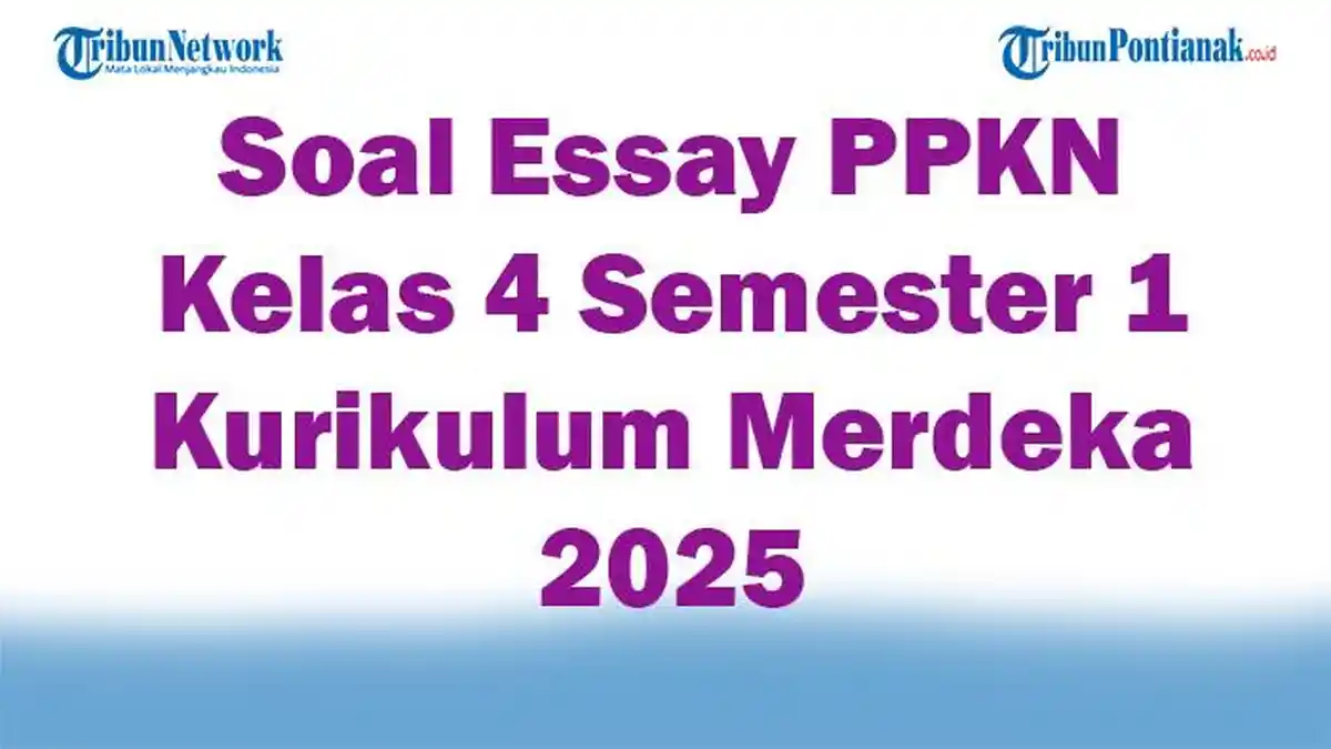 45 Soal Essay PPKN Kelas 4 Semester 1 Kurikulum Merdeka 2025 dan Kunci Jawaban Ujian