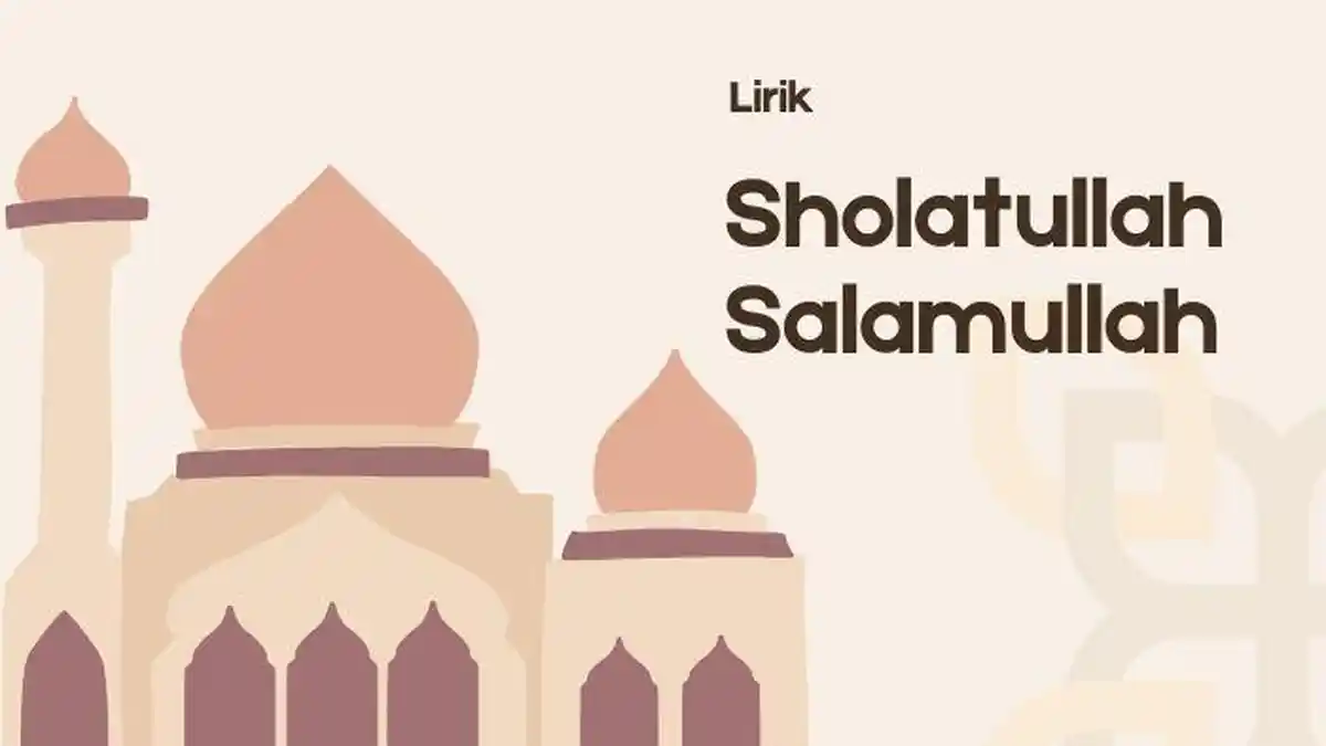 Lirik Sholatullah Salamullah, Lengkap Arab Latin dan Terjemahan