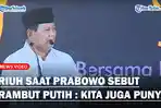 Momen-Riuh-saat-Prabowo-Sebut-Rambut-Putih-di-Acara-Buka-Bersama-TKN-Kita-Juga-Punya.jpg