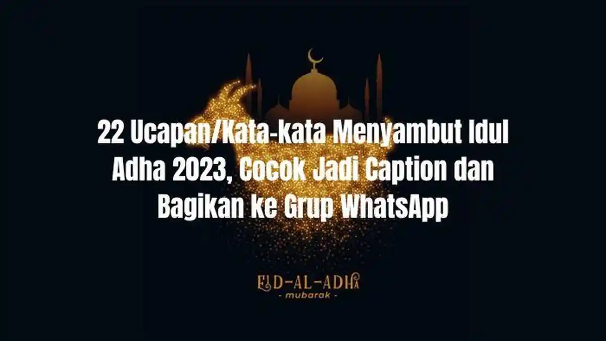 22 Ucapan/Kata-kata Menyambut Idul Adha 2023, Cocok Jadi Caption dan Bagikan ke Grup WhatsApp