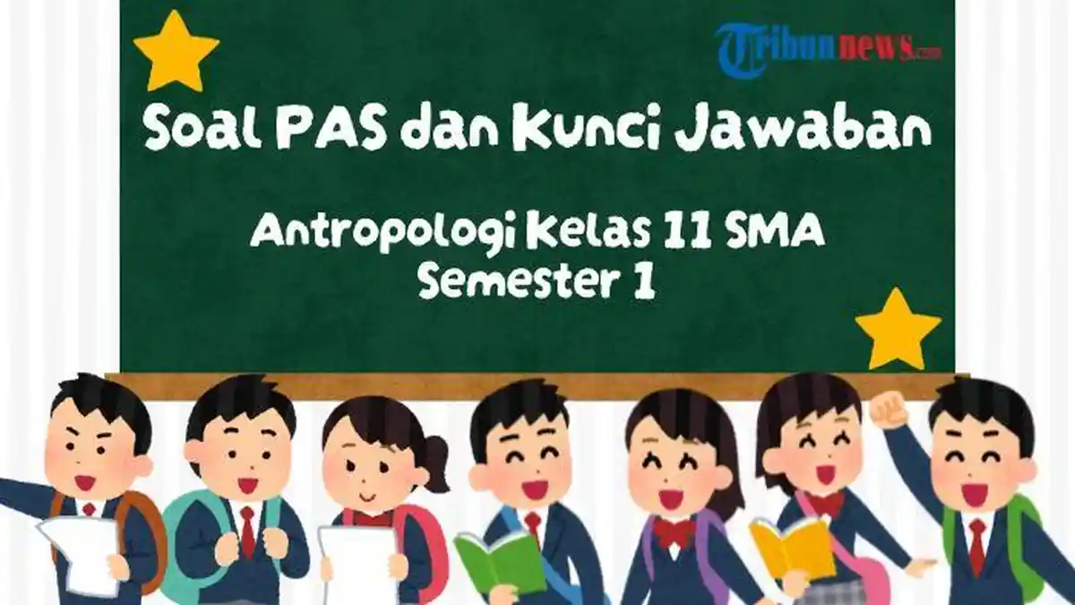 20 Soal PAS Antropologi Kelas 11 Semester 1, Lengkap dengan Kunci Jawabannya