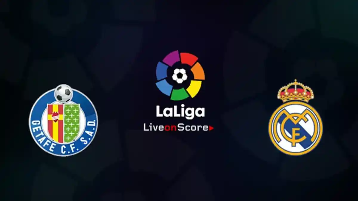 Nonton TV Online 2 LINK Live Streaming Liga Spanyol Getafe vs Real Madrid - Nonton Gratis di Sini