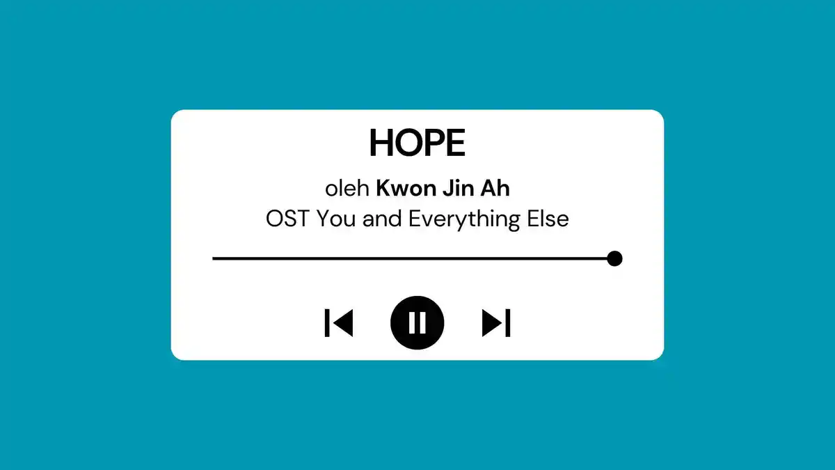 Lirik Lagu dan Terjemahan HOPE oleh Kwon Jin Ah OST You and Everything Else