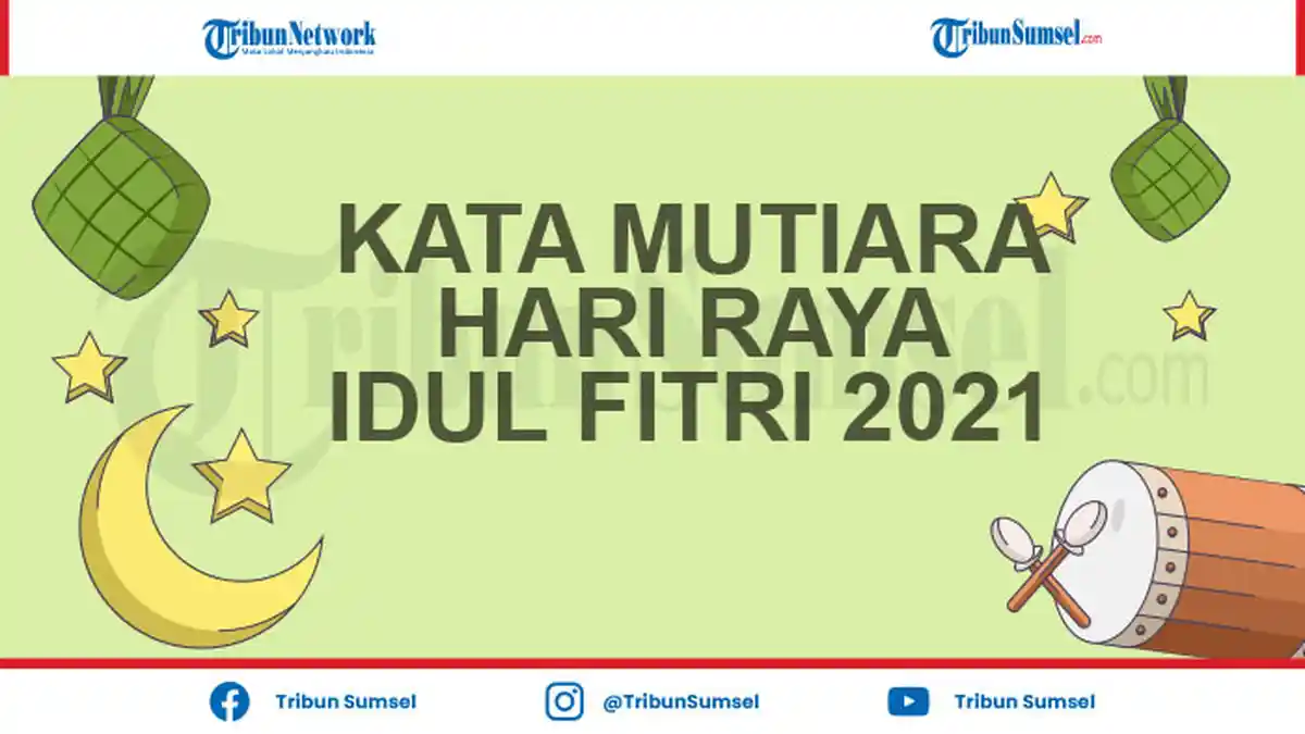 50 Kata Mutiara Selamat Hari Raya Idul Fitri 2021 Untuk Keluarga, Teman, Atasan (Bos), Rekan Kerja