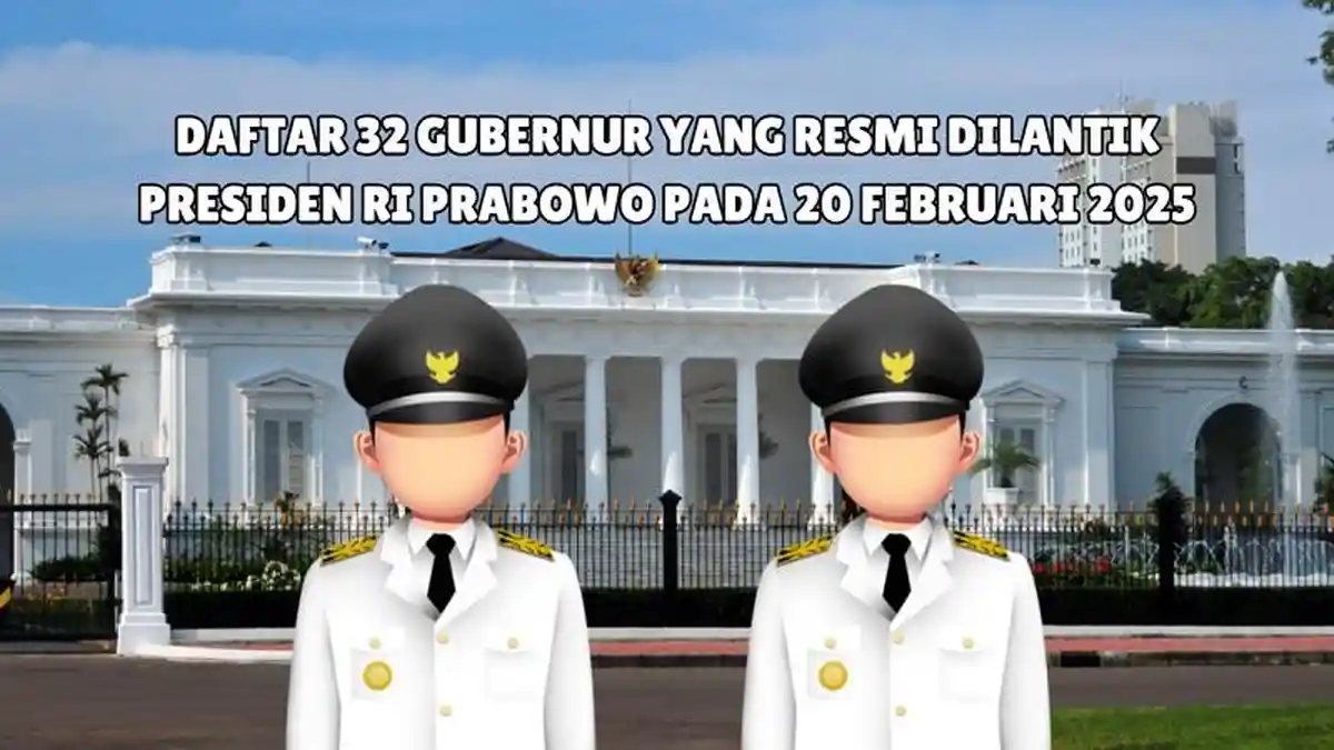 DAFTAR LENGKAP 32 Gubernur di Indonesia yang Resmi Dilantik Presiden Prabowo Pada 20 Februari 2025