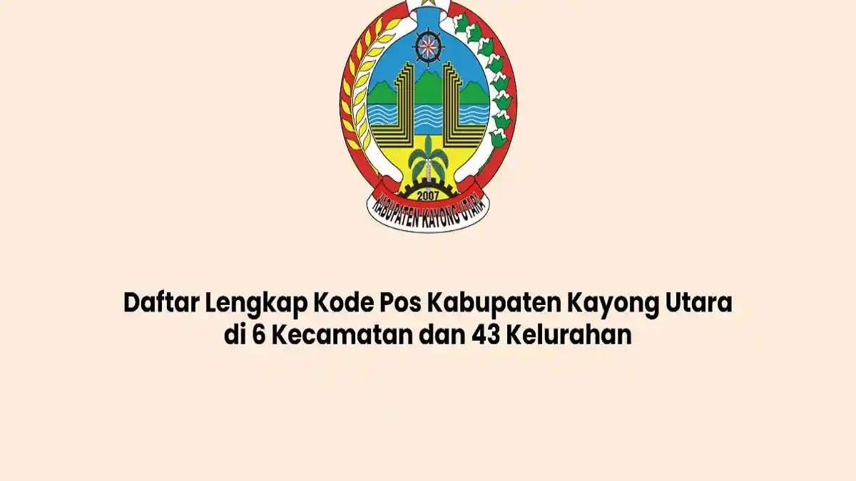 Daftar Lengkap Kode Pos Kabupaten Kayong Utara di 6 Kecamatan dan 43 Kelurahan