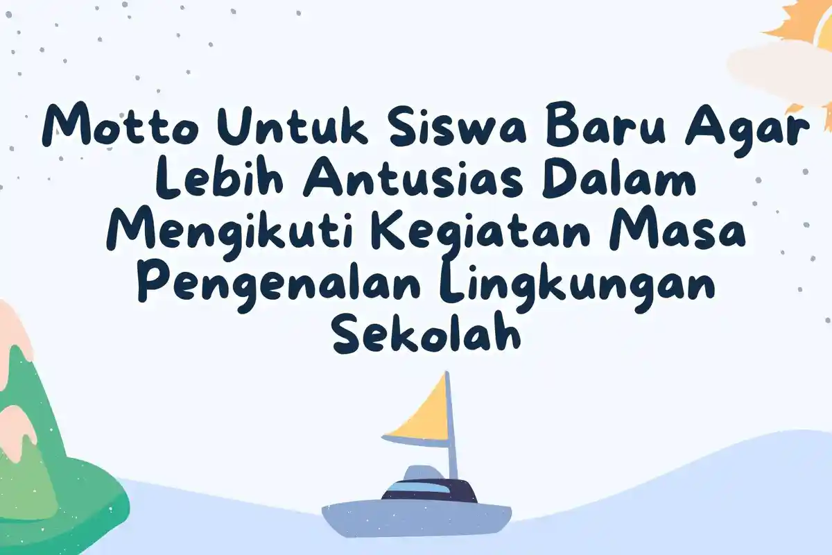 30 Kata Kata Motto Untuk Siswa Baru Agar Lebih Antusias dan Semangat Dalam Mengikuti Kegiatan MPLS
