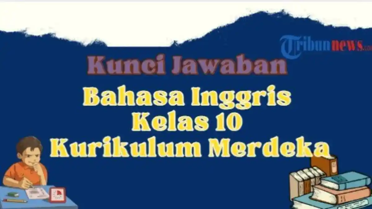 Soal Bahasa Inggris Sumatif Semester 2 dan Kunci Jawaban SMA Kelas 10 Tahun 2025, Soal STS -Soal SAS