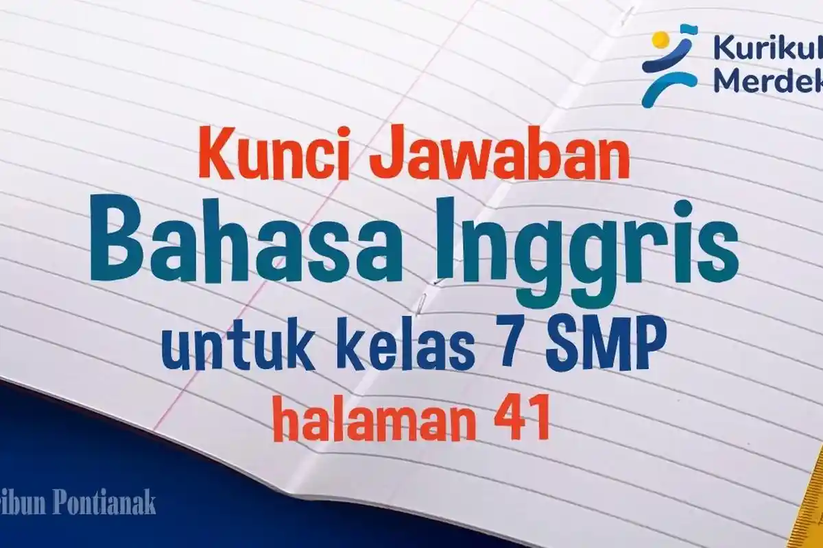 Soal Materi dan Kunci Jawaban Bahasa Inggris Kelas 7 SMP Halaman 41 Kurikulum Merdeka