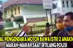 viral-pengendara-motor-bawa-istri-2-anaknya-marah-marah-saat-ditilang-polisi.jpg