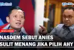 NasDem-Sebut-Anies-Baswedan-Bakal-Sulit-Menang-Jika-Pilih.jpg