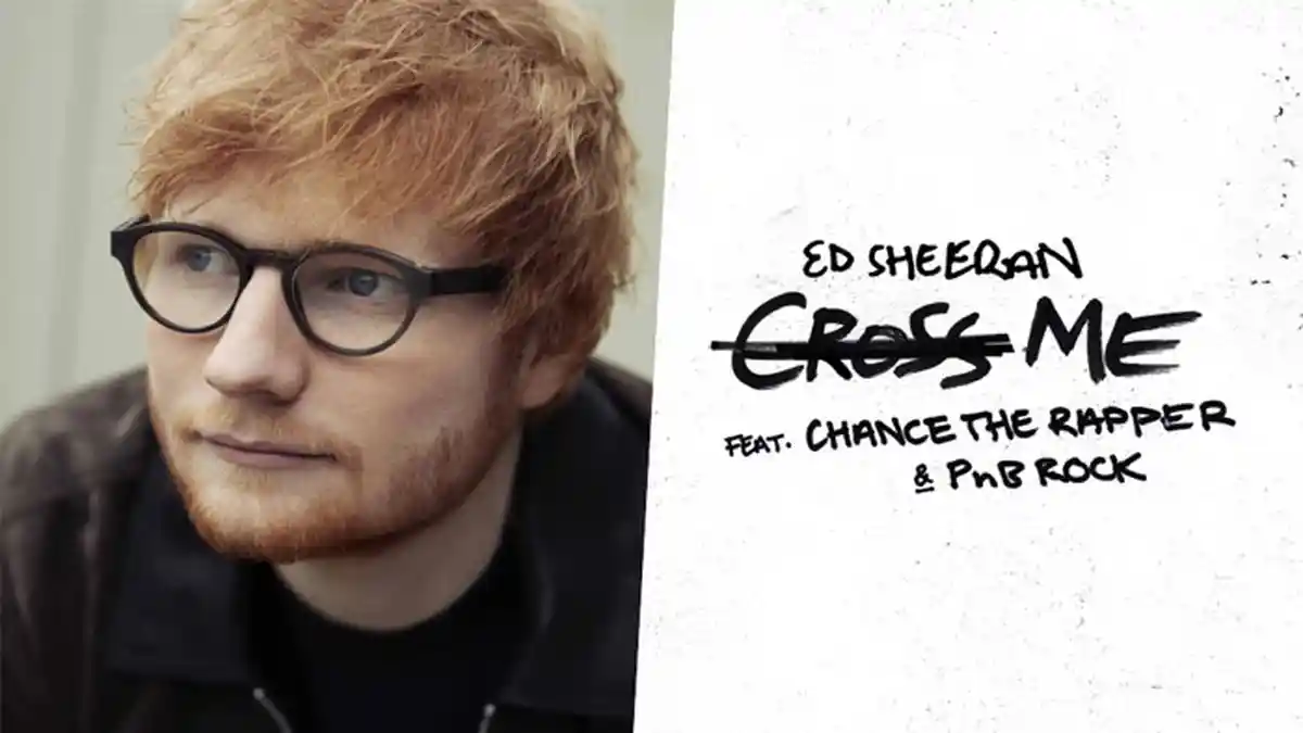 Lirik Lagu 'Cross Me' Ed Sheeran feat Chance The Rapper & PnB Rock (Cross Me Lyrics)