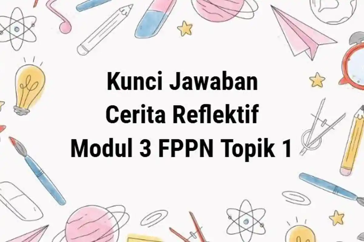 Kunci Jawaban Cerita Reflektif Modul 3 FPPN Topik 1 PPG 2025: Koneksikan Permasalahan Ali