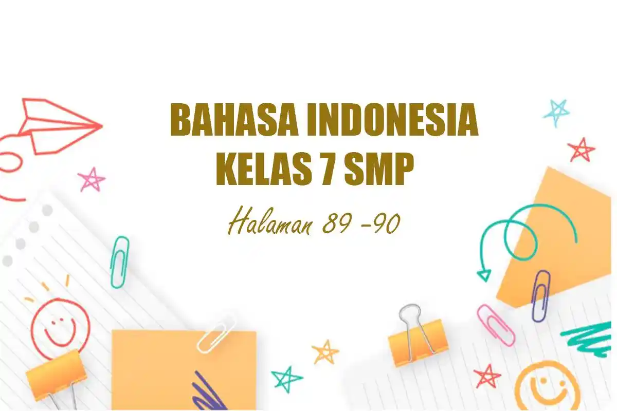 Kunci Jawaban Bahasa Indonesia Kelas 7 SMP Halaman 89-90 Bab 3 Kurikulum Merdeka