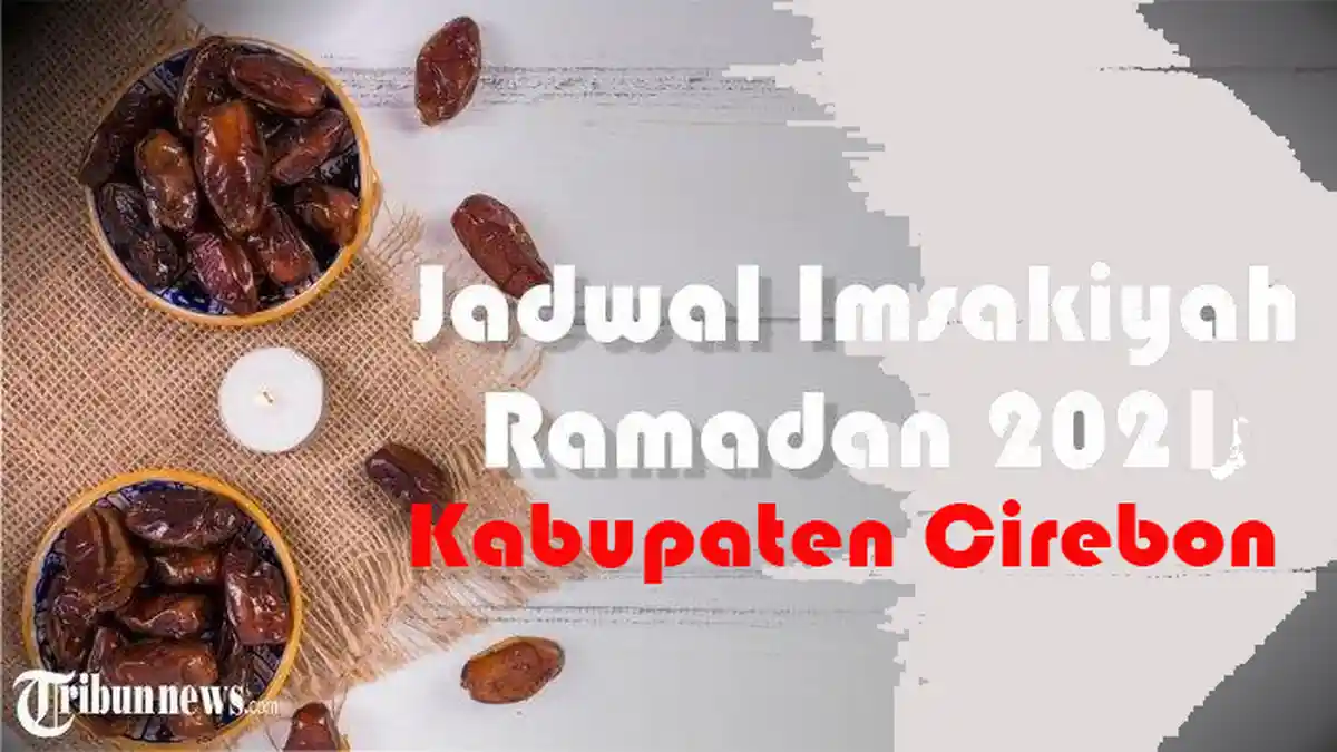 Jadwal Imsakiyah Kabupaten Cirebon Rabu 28 April, Dilengkapi Doa dan Tuntunan Rasul saat Buka Puasa