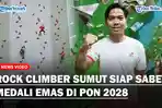 Strategi Rock Climber Sumut, Glenn Bakri Pertahankan Medali Emas di PON 2028