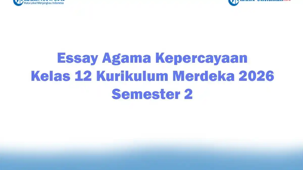 Soal Jawaban 47 Essay Agama Kepercayaan Kelas 12 Kurikulum Merdeka 2026 Semester 2